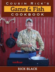 Title: Cousin Rick's Game and Fish Cookbook, Author: Rick Black