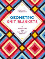 Geometric Knit Blankets: 30 Innovative and Fun-to-Knit Designs