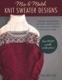 Mix and Match Knit Sweater Designs: Choose your favorite neckline, sleeve length, fit and style, stitch patterns, & so much more * Over 70,000 possible combinations