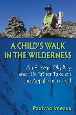 A Child's Walk in the Wilderness: An 8-Year-Old Boy and His Father Take on the Appalachian Trail