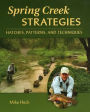 Spring Creek Strategies: Hatches, Patterns, and Techniques