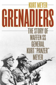 Title: Grenadiers: The Story of Waffen SS General Kurt 