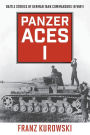 Panzer Aces I: Battle Stories of German Tank Commanders in WWII