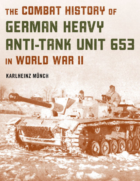 The Combat History of German Heavy Anti-Tank Unit 653 World War II