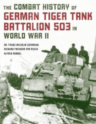 Ebooks uk free download The Combat History of German Tiger Tank Battalion 503 in World War II by Franz-Wilhelm Lochmann, Alfred Rubbel, Richard Freiherr von Rosen 9780811739344 iBook (English Edition)