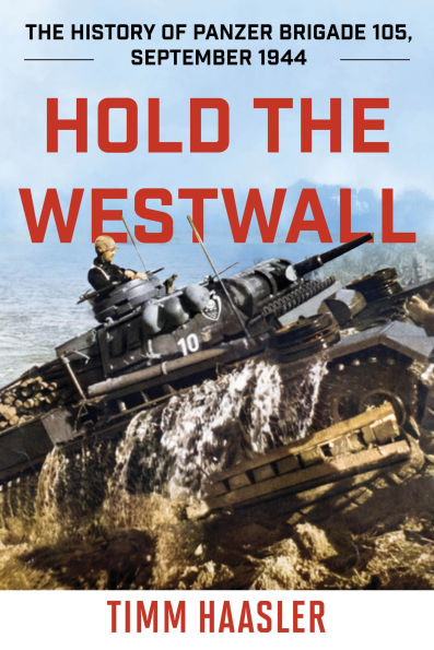 Hold The Westwall: History of Panzer Brigade 105, September 1944