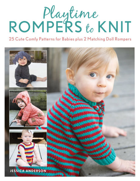 Playtime Rompers to Knit: 25 Cute Comfy Patterns for Babies plus 2 Matching Doll