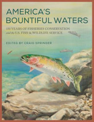 Download ebooks google freeAmerica's Bountiful Waters: 150 Years of Fisheries Conservation and the U.S. Fish & Wildlife Service byCraig Springer9780811739559 PDB CHM MOBI in English