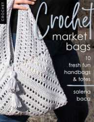 Free downloads french books Crochet Market Bags: 10 Fresh Fun Handbags & Totes 9780811739689 (English literature) PDB RTF by Salena Baca