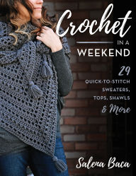 Books to download on mp3 Crochet in a Weekend: 29 Quick-to-Stitch Sweaters, Tops, Shawls & More 9780811739696 (English literature)