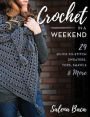Crochet in a Weekend: 29 Quick-to-Stitch Sweaters, Tops, Shawls & More