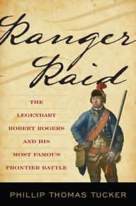 Free ebook and downloadRanger Raid: The Legendary Robert Rogers and His Most Famous Frontier Battle  byPhillip Thomas Tucker9780811739733 (English literature)