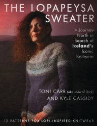 Title: The Lopapeysa Sweater: A Journey North in Search of Iceland's Iconic Knitwear, Author: Toni Carr