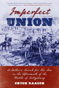 Download book to iphone 4 Imperfect Union: A Father's Search for His Son in the Aftermath of the Battle of Gettysburg English version by Chuck Raasch PDB ePub