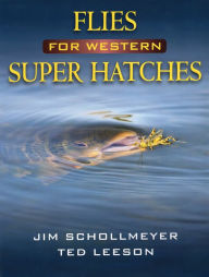 Title: Flies for Western Super Hatches, Author: Jim Schollmeyer