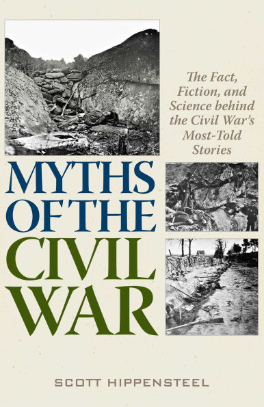 Myths of the Civil War: Fact, Fiction, and Science behind War's Most-Told Stories