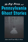 The Big Book of Pennsylvania Ghost Stories