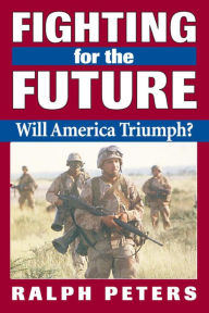 Title: Fighting for the Future, Author: Ralph Peters