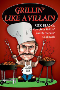Title: Grillin' Like a Villain, Author: Rick Black