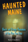 Haunted Maine: Ghosts and Strange Phenomena of the Pine Tree State