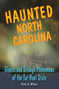Title: Haunted North Carolina, Author: Patty A. Wilson