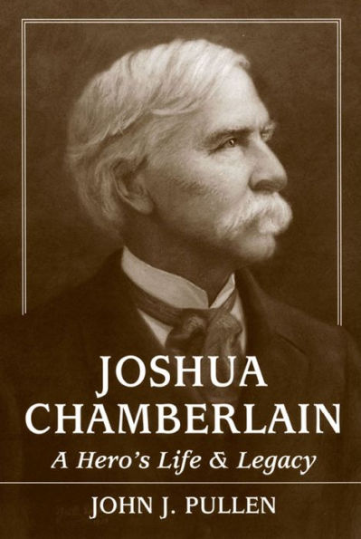 Joshua Chamberlain: A Hero's Life and Legacy