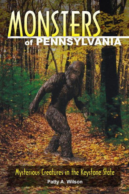 Monsters of Pennsylvania: Mysterious Creatures in the Keystone State by ...