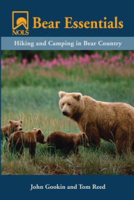 Title: NOLS Bear Essentials: Hiking and Camping in Bear Country, Author: John Gookin