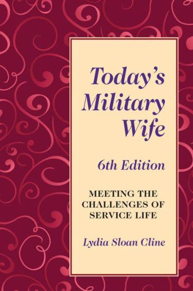 Today's Military Wife: Meeting the Challenges of Service Life