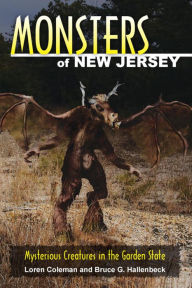 Title: Monsters of New Jersey: Mysterious Creatures in the Garden State, Author: Loren Coleman