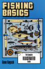 Fishing Basics: The Complete Illustrated Guide