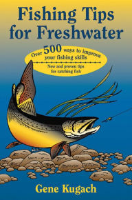 Title: Fishing Tips for Freshwater, Author: Gene Kugach
