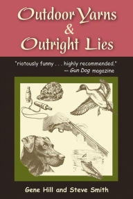 Title: Outdoor Yarns & Outright Lies, Author: Gene Hill