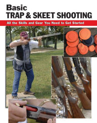 Title: Basic Trap & Skeet Shooting: All the Skills and Gear You Need to Get Started, Author: Sherrye Landrum