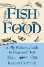 Fish Food: A Fly Fisher's Guide to Bugs and Bait