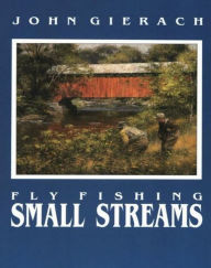 Title: Fly Fishing Small Streams, Author: John Gierach