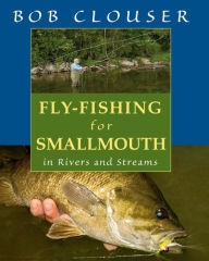 Title: Fly-Fishing for Smallmouth: in Rivers and Streams, Author: Bob Clouser