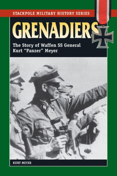 Grenadiers: The Story of Waffen SS General Kurt 