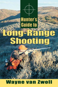 Title: Hunter's Guide to Long-Range Shooting, Author: Wayne Van Zwoll