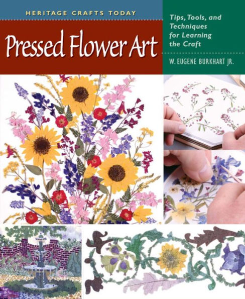 Pressed Flower Art: Tips, Tools, and Techniques for Learning the Craft