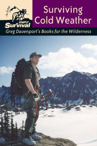 Title: Surviving Cold Weather: Greg Davenport's Books for the Wilderness, Author: Gregory J. Davenport