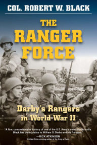 Title: The Ranger Force: Darby's Rangers in World War II, Author: Robert W. Black