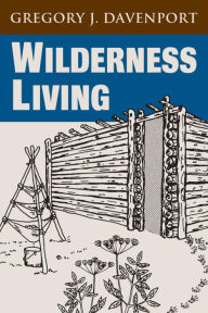 Title: Wilderness Living, Author: Gregory J. Davenport