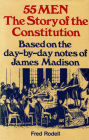 55 Men: The Story of the Constitution, Based on the Day-by-Day Notes of James Madison