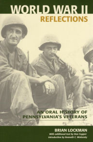 Title: World War II Reflections: An Oral History of Pennsylvania's Veterans, Author: Brian Lockman