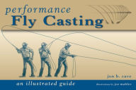 Title: Performance Fly Casting: An Illustrated Guide, Author: Jon Cave