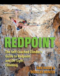 Title: Redpoint: The Self-Coached Climber's Guide to Redpoint and On-Site Climbing, Author: Dan Hague