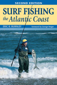 Title: Surf Fishing the Atlantic Coast, Author: Eric B. Burnley