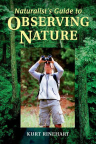 Title: Naturalist's Guide to Observing Nature, Author: Kurt Rinehart