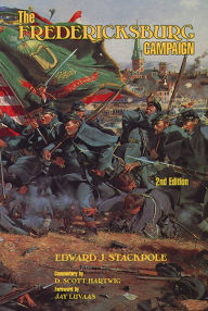 Title: The Fredericksburg Campaign, Author: Edward J. Stackpole